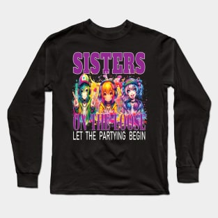 Sisters On The Loose Let The Partying Begin Weekend Trip Long Sleeve T-Shirt